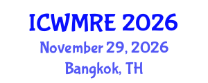 International Conference on Waste Management, Recycling and Environment (ICWMRE) November 29, 2026 - Bangkok, Thailand