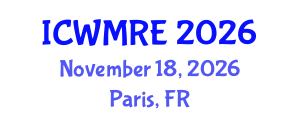 International Conference on Waste Management, Recycling and Environment (ICWMRE) November 18, 2026 - Paris, France International Conference on Waste Management, Recycling and Environment (ICWMRE) November 18, 2026 - Paris, France