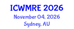 International Conference on Waste Management, Recycling and Environment (ICWMRE) November 04, 2026 - Sydney, Australia International Conference on Waste Management, Recycling and Environment (ICWMRE) November 04, 2026 - Sydney, Australia