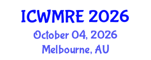 International Conference on Waste Management, Recycling and Environment (ICWMRE) October 04, 2026 - Melbourne, Australia