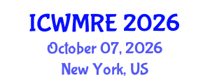 International Conference on Waste Management, Recycling and Environment (ICWMRE) October 07, 2026 - New York, United States International Conference on Waste Management, Recycling and Environment (ICWMRE) October 07, 2026 - New York, United States