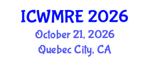 International Conference on Waste Management, Recycling and Environment (ICWMRE) October 21, 2026 - Quebec City, Canada International Conference on Waste Management, Recycling and Environment (ICWMRE) October 21, 2026 - Quebec City, Canada