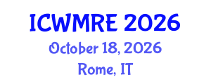 International Conference on Waste Management, Recycling and Environment (ICWMRE) October 18, 2026 - Rome, Italy International Conference on Waste Management, Recycling and Environment (ICWMRE) October 18, 2026 - Rome, Italy