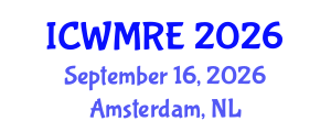 International Conference on Waste Management, Recycling and Environment (ICWMRE) September 16, 2026 - Amsterdam, Netherlands International Conference on Waste Management, Recycling and Environment (ICWMRE) September 16, 2026 - Amsterdam, Netherlands