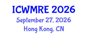 International Conference on Waste Management, Recycling and Environment (ICWMRE) September 27, 2026 - Hong Kong, China International Conference on Waste Management, Recycling and Environment (ICWMRE) September 27, 2026 - Hong Kong, China
