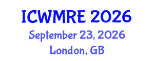 International Conference on Waste Management, Recycling and Environment (ICWMRE) September 23, 2026 - London, United Kingdom International Conference on Waste Management, Recycling and Environment (ICWMRE) September 23, 2026 - London, United Kingdom