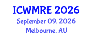 International Conference on Waste Management, Recycling and Environment (ICWMRE) September 09, 2026 - Melbourne, Australia