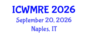International Conference on Waste Management, Recycling and Environment (ICWMRE) September 20, 2026 - Naples, Italy International Conference on Waste Management, Recycling and Environment (ICWMRE) September 20, 2026 - Naples, Italy
