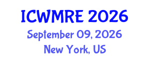 International Conference on Waste Management, Recycling and Environment (ICWMRE) September 09, 2026 - New York, United States International Conference on Waste Management, Recycling and Environment (ICWMRE) September 09, 2026 - New York, United States
