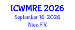 International Conference on Waste Management, Recycling and Environment (ICWMRE) September 16, 2026 - Nice, France International Conference on Waste Management, Recycling and Environment (ICWMRE) September 16, 2026 - Nice, France