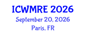 International Conference on Waste Management, Recycling and Environment (ICWMRE) September 20, 2026 - Paris, France International Conference on Waste Management, Recycling and Environment (ICWMRE) September 20, 2026 - Paris, France
