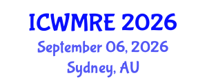 International Conference on Waste Management, Recycling and Environment (ICWMRE) September 06, 2026 - Sydney, Australia International Conference on Waste Management, Recycling and Environment (ICWMRE) September 06, 2026 - Sydney, Australia