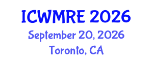International Conference on Waste Management, Recycling and Environment (ICWMRE) September 20, 2026 - Toronto, Canada International Conference on Waste Management, Recycling and Environment (ICWMRE) September 20, 2026 - Toronto, Canada