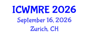 International Conference on Waste Management, Recycling and Environment (ICWMRE) September 16, 2026 - Zurich, Switzerland International Conference on Waste Management, Recycling and Environment (ICWMRE) September 16, 2026 - Zurich, Switzerland