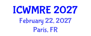 International Conference on Waste Management, Recycling and Environment (ICWMRE) February 22, 2027 - Paris, France International Conference on Waste Management, Recycling and Environment (ICWMRE) February 22, 2027 - Paris, France