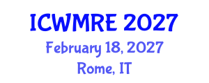 International Conference on Waste Management, Recycling and Environment (ICWMRE) February 18, 2027 - Rome, Italy International Conference on Waste Management, Recycling and Environment (ICWMRE) February 18, 2027 - Rome, Italy