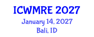 International Conference on Waste Management, Recycling and Environment (ICWMRE) January 14, 2027 - Bali, Indonesia