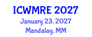 International Conference on Waste Management, Recycling and Environment (ICWMRE) January 23, 2027 - Mandalay, Myanmar