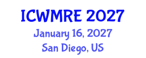 International Conference on Waste Management, Recycling and Environment (ICWMRE) January 16, 2027 - San Diego, United States International Conference on Waste Management, Recycling and Environment (ICWMRE) January 16, 2027 - San Diego, United States