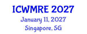 International Conference on Waste Management, Recycling and Environment (ICWMRE) January 11, 2027 - Singapore, Singapore International Conference on Waste Management, Recycling and Environment (ICWMRE) January 11, 2027 - Singapore, Singapore