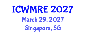 International Conference on Waste Management, Recycling and Environment (ICWMRE) March 29, 2027 - Singapore, Singapore International Conference on Waste Management, Recycling and Environment (ICWMRE) March 29, 2027 - Singapore, Singapore
