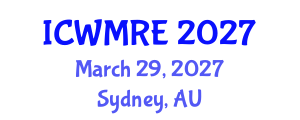 International Conference on Waste Management, Recycling and Environment (ICWMRE) March 29, 2027 - Sydney, Australia International Conference on Waste Management, Recycling and Environment (ICWMRE) March 29, 2027 - Sydney, Australia