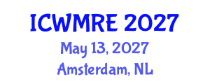 International Conference on Waste Management, Recycling and Environment (ICWMRE) May 13, 2027 - Amsterdam, Netherlands