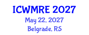International Conference on Waste Management, Recycling and Environment (ICWMRE) May 22, 2027 - Belgrade, Serbia International Conference on Waste Management, Recycling and Environment (ICWMRE) May 22, 2027 - Belgrade, Serbia