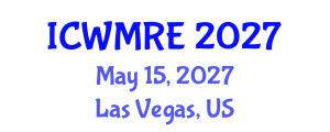 International Conference on Waste Management, Recycling and Environment (ICWMRE) May 15, 2027 - Las Vegas, United States International Conference on Waste Management, Recycling and Environment (ICWMRE) May 15, 2027 - Las Vegas, United States