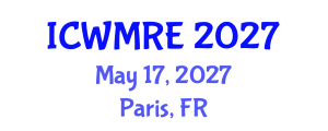 International Conference on Waste Management, Recycling and Environment (ICWMRE) May 17, 2027 - Paris, France International Conference on Waste Management, Recycling and Environment (ICWMRE) May 17, 2027 - Paris, France