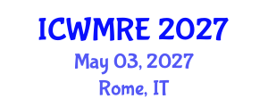International Conference on Waste Management, Recycling and Environment (ICWMRE) May 03, 2027 - Rome, Italy International Conference on Waste Management, Recycling and Environment (ICWMRE) May 03, 2027 - Rome, Italy