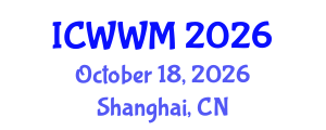 International Conference on Wastewater and Water Management (ICWWM) October 18, 2026 - Shanghai, China International Conference on Wastewater and Water Management (ICWWM) October 18, 2026 - Shanghai, China