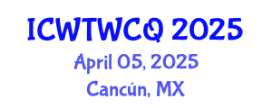 International Conference on Wastewater Treatment, Water Cycle and Quality (ICWTWCQ) April 05, 2025 - Cancún, Mexico