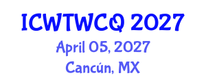 International Conference on Wastewater Treatment, Water Cycle and Quality (ICWTWCQ) April 05, 2027 - Cancún, Mexico International Conference on Wastewater Treatment, Water Cycle and Quality (ICWTWCQ) April 05, 2027 - Cancún, Mexico