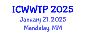 International Conference on Water and Wastewater Treatment Plants (ICWWTP) January 21, 2025 - Mandalay, Myanmar