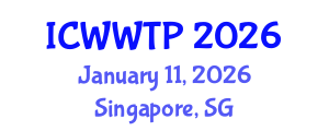 International Conference on Water and Wastewater Treatment Plants (ICWWTP) January 11, 2026 - Singapore, Singapore