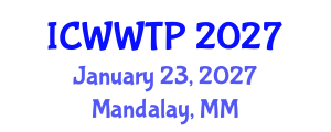 International Conference on Water and Wastewater Treatment Plants (ICWWTP) January 23, 2027 - Mandalay, Myanmar International Conference on Water and Wastewater Treatment Plants (ICWWTP) January 23, 2027 - Mandalay, Myanmar