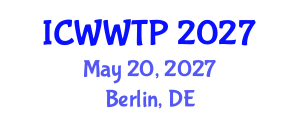 International Conference on Water and Wastewater Treatment Plants (ICWWTP) May 20, 2027 - Berlin, Germany International Conference on Water and Wastewater Treatment Plants (ICWWTP) May 20, 2027 - Berlin, Germany