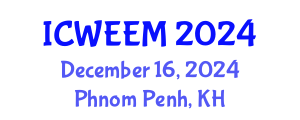 International Conference on Water, Energy and Environmental Management (ICWEEM) December 16, 2024 - Phnom Penh, Cambodia