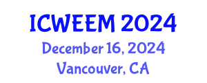 International Conference on Water, Energy and Environmental Management (ICWEEM) December 16, 2024 - Vancouver, Canada