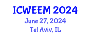International Conference on Water, Energy and Environmental Management (ICWEEM) June 27, 2024 - Tel Aviv, Israel