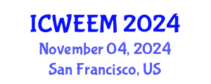 International Conference on Water, Energy and Environmental Management (ICWEEM) November 04, 2024 - San Francisco, United States