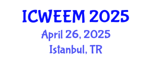 International Conference on Water, Energy and Environmental Management (ICWEEM) April 26, 2025 - Istanbul, Turkey