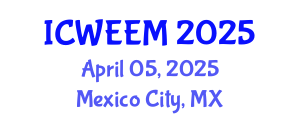 International Conference on Water, Energy and Environmental Management (ICWEEM) April 05, 2025 - Mexico City, Mexico
