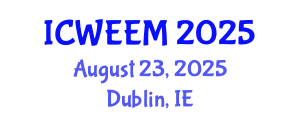 International Conference on Water, Energy and Environmental Management (ICWEEM) August 23, 2025 - Dublin, Ireland