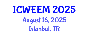 International Conference on Water, Energy and Environmental Management (ICWEEM) August 16, 2025 - Istanbul, Turkey