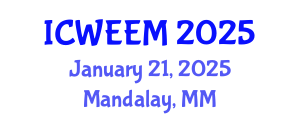 International Conference on Water, Energy and Environmental Management (ICWEEM) January 21, 2025 - Mandalay, Myanmar
