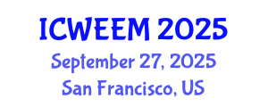International Conference on Water, Energy and Environmental Management (ICWEEM) September 27, 2025 - San Francisco, United States