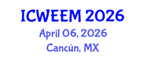 International Conference on Water, Energy and Environmental Management (ICWEEM) April 06, 2026 - Cancún, Mexico International Conference on Water, Energy and Environmental Management (ICWEEM) April 06, 2026 - Cancún, Mexico