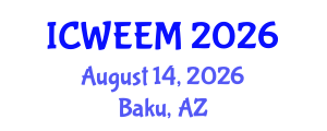 International Conference on Water, Energy and Environmental Management (ICWEEM) August 14, 2026 - Baku, Azerbaijan International Conference on Water, Energy and Environmental Management (ICWEEM) August 14, 2026 - Baku, Azerbaijan